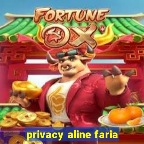 privacy aline faria